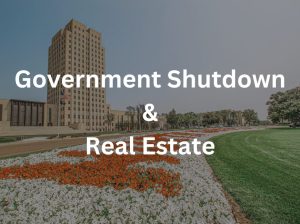North Dakota Capitol building with a graphic overlay titled Government Shutdown and Real Estate.